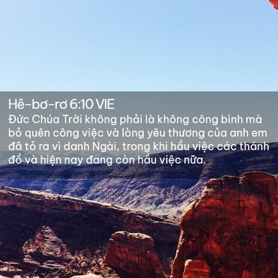 Picture 02 - Hê-bơ-rơ 6:10 VIE - Đức Chúa Trời không phải là không - Bible Verse Picture