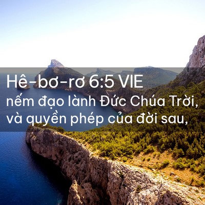 Picture 02 - Hê-bơ-rơ 6:5 VIE - nếm đạo lành Đức Chúa Trời, và - Bible Verse Picture