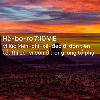 Picture 02 - Hê-bơ-rơ 7:10 VIE - vì lúc Mên-chi-xê-đéc đi đón tiên tổ, - Bible Verse Picture