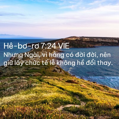 Picture 02 - Hê-bơ-rơ 7:24 VIE - Nhưng Ngài, vì hằng có đời đời, nên - Bible Verse Picture
