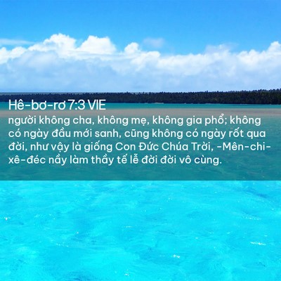 Picture 02 - Hê-bơ-rơ 7:3 VIE - người không cha, không mẹ, không gia - Bible Verse Picture