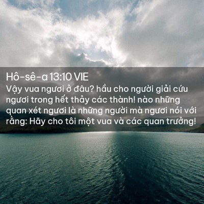 Picture 02 - Hô-sê-a 13:10 VIE - Vậy vua ngươi ở đâu? hầu cho người - Bible Verse Picture