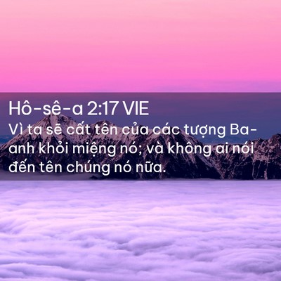 Picture 02 - Hô-sê-a 2:17 VIE - Vì ta sẽ cất tên của các tượng Ba-anh - Bible Verse Picture