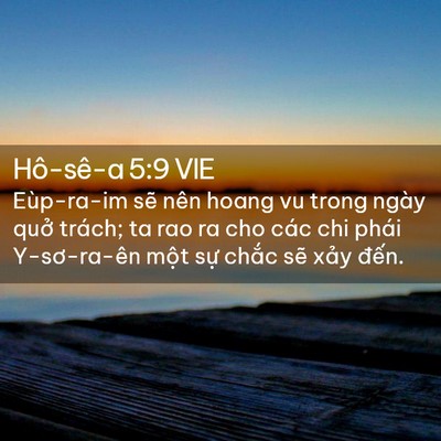 Picture 02 - Hô-sê-a 5:9 VIE - Eùp-ra-im sẽ nên hoang vu trong ngày quở - Bible Verse Picture