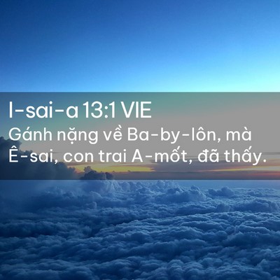Picture 02 - I-sai-a 13:1 VIE - Gánh nặng về Ba-by-lôn, mà Ê-sai, con - Bible Verse Picture