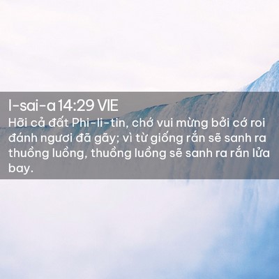Picture 02 - I-sai-a 14:29 VIE - Hỡi cả đất Phi-li-tin, chớ vui mừng - Bible Verse Picture