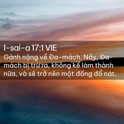 Picture 02 - I-sai-a 17:1 VIE - Gánh nặng về Đa-mách. Nầy, Đa-mách - Bible Verse Picture