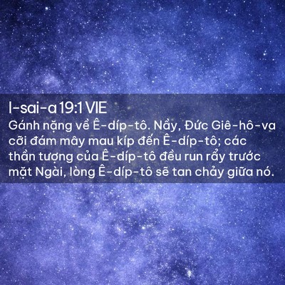 Picture 02 - I-sai-a 19:1 VIE - Gánh nặng về Ê-díp-tô. Nầy, Đức - Bible Verse Picture
