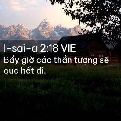 Picture 02 - I-sai-a 2:18 VIE - Bấy giờ các thần tượng sẽ qua hết - Bible Verse Picture