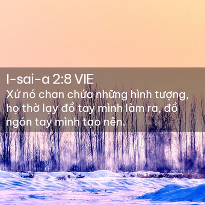 Picture 02 - I-sai-a 2:8 VIE - Xứ nó chan chứa những hình tượng, họ - Bible Verse Picture