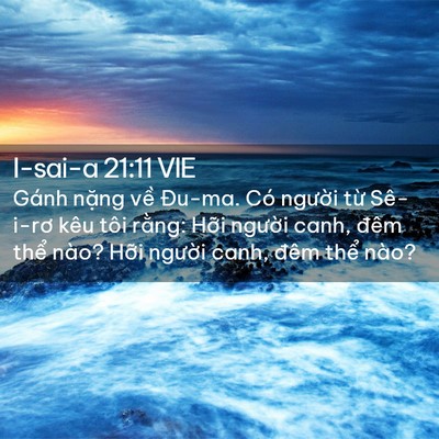 Picture 02 - I-sai-a 21:11 VIE - Gánh nặng về Đu-ma. Có người từ - Bible Verse Picture