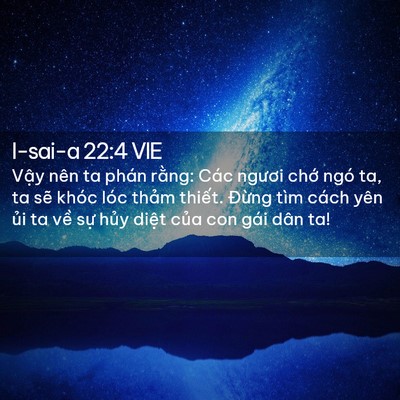 Picture 02 - I-sai-a 22:4 VIE - Vậy nên ta phán rằng: Các ngươi chớ - Bible Verse Picture