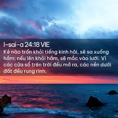 Picture 02 - I-sai-a 24:18 VIE - Kẻ nào trốn khỏi tiếng kinh hãi, sẽ - Bible Verse Picture