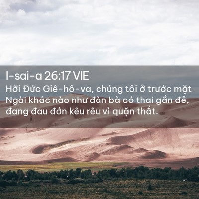 Picture 02 - I-sai-a 26:17 VIE - Hỡi Đức Giê-hô-va, chúng tôi ở - Bible Verse Picture