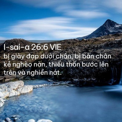Picture 02 - I-sai-a 26:6 VIE - bị giày đạp dưới chân, bị bàn chân - Bible Verse Picture