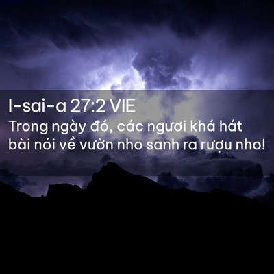 Picture 02 - I-sai-a 27:2 VIE - Trong ngày đó, các ngươi khá hát bài - Bible Verse Picture