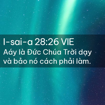 Picture 02 - I-sai-a 28:26 VIE - Aáy là Đức Chúa Trời dạy và bảo nó - Bible Verse Picture