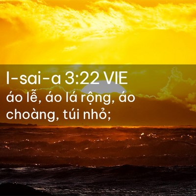 Picture 02 - I-sai-a 3:22 VIE - áo lễ, áo lá rộng, áo choàng, túi - Bible Verse Picture