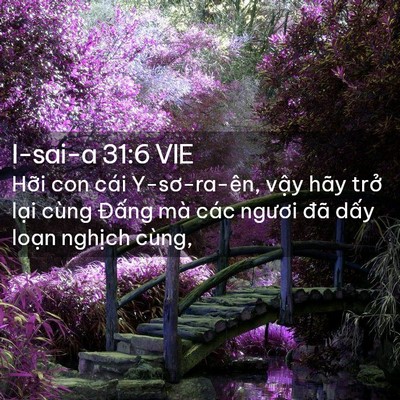 Picture 02 - I-sai-a 31:6 VIE - Hỡi con cái Y-sơ-ra-ên, vậy hãy trở - Bible Verse Picture