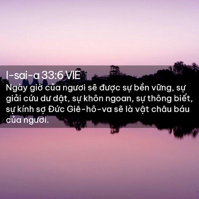 Picture 02 - I-sai-a 33:6 VIE - Ngày giờ của ngươi sẽ được sự - Bible Verse Picture