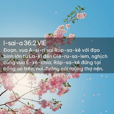 Picture 02 - I-sai-a 36:2 VIE - Đoạn, vua A-si-ri sai Ráp-sa-kê với đạo - Bible Verse Picture