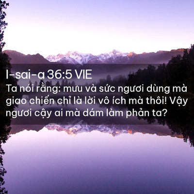 Picture 02 - I-sai-a 36:5 VIE - Ta nói rằng: mưu và sức ngươi dùng mà - Bible Verse Picture