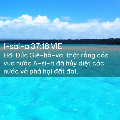 Picture 02 - I-sai-a 37:18 VIE - Hỡi Đức Giê-hô-va, thật rằng các vua - Bible Verse Picture