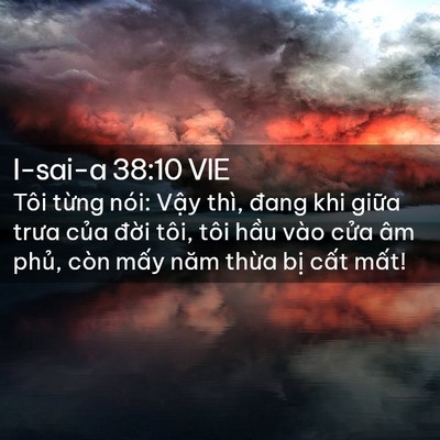Picture 02 - I-sai-a 38:10 VIE - Tôi từng nói: Vậy thì, đang khi giữa - Bible Verse Picture