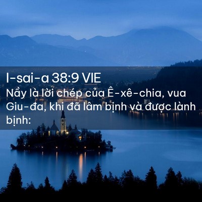 Picture 02 - I-sai-a 38:9 VIE - Nầy là lời chép của Ê-xê-chia, vua - Bible Verse Picture