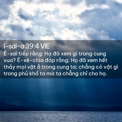 Picture 02 - I-sai-a 39:4 VIE - Ê-sai tiếp rằng: Họ đã xem gì trong - Bible Verse Picture
