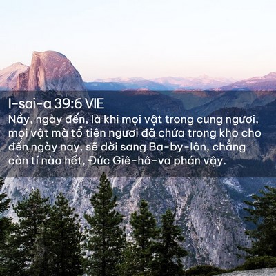Picture 02 - I-sai-a 39:6 VIE - Nầy, ngày đến, là khi mọi vật trong - Bible Verse Picture