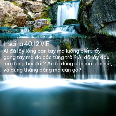 Picture 02 - I-sai-a 40:12 VIE - Ai đã lấy lòng bàn tay mà lường biển, - Bible Verse Picture
