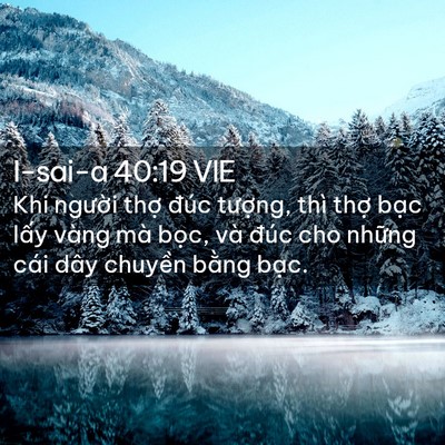 Picture 02 - I-sai-a 40:19 VIE - Khi người thợ đúc tượng, thì thợ - Bible Verse Picture