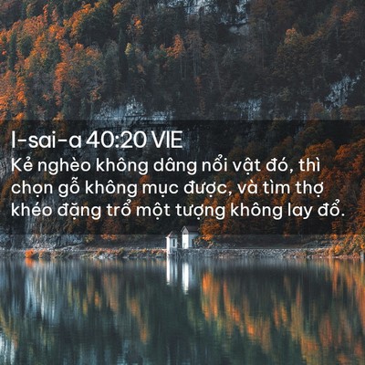 Picture 02 - I-sai-a 40:20 VIE - Kẻ nghèo không dâng nổi vật đó, thì - Bible Verse Picture