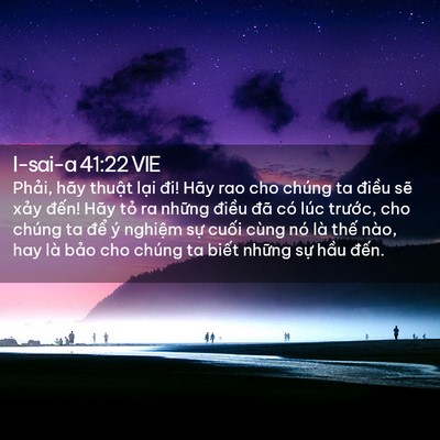 Picture 02 - I-sai-a 41:22 VIE - Phải, hãy thuật lại đi! Hãy rao cho - Bible Verse Picture