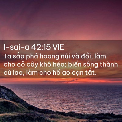 Picture 02 - I-sai-a 42:15 VIE - Ta sắp phá hoang núi và đồi, làm cho - Bible Verse Picture