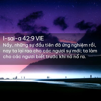 Picture 02 - I-sai-a 42:9 VIE - Nầy, những sự đầu tiên đã ứng - Bible Verse Picture