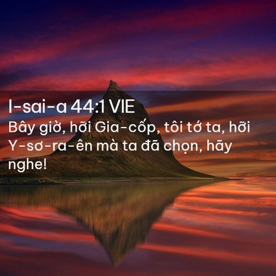 Picture 02 - I-sai-a 44:1 VIE - Bây giờ, hỡi Gia-cốp, tôi tớ ta, hỡi - Bible Verse Picture
