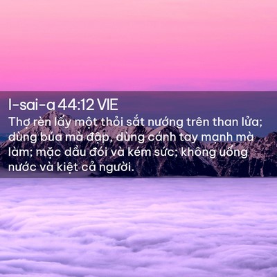 Picture 02 - I-sai-a 44:12 VIE - Thợ rèn lấy một thỏi sắt nướng - Bible Verse Picture