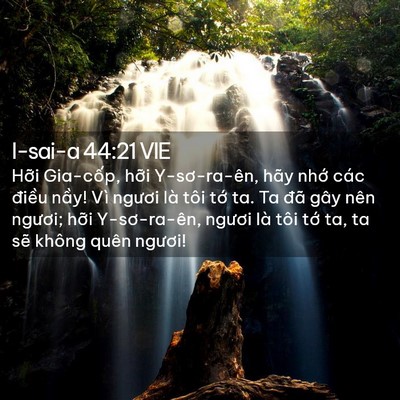 Picture 02 - I-sai-a 44:21 VIE - Hỡi Gia-cốp, hỡi Y-sơ-ra-ên, hãy nhớ - Bible Verse Picture