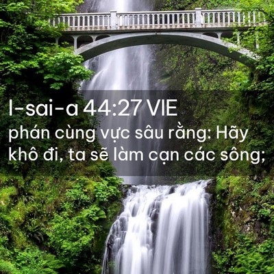 Picture 02 - I-sai-a 44:27 VIE - phán cùng vực sâu rằng: Hãy khô đi, ta - Bible Verse Picture