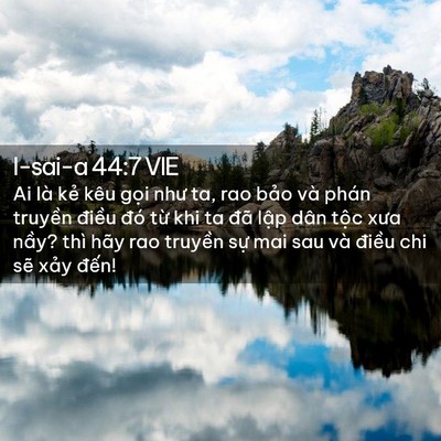 Picture 02 - I-sai-a 44:7 VIE - Ai là kẻ kêu gọi như ta, rao bảo và - Bible Verse Picture