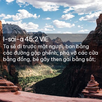 Picture 02 - I-sai-a 45:2 VIE - Ta sẽ đi trước mặt ngươi, ban bằng - Bible Verse Picture