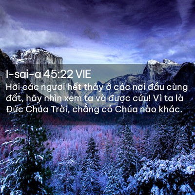 Picture 02 - I-sai-a 45:22 VIE - Hỡi các ngươi hết thảy ở các nơi - Bible Verse Picture