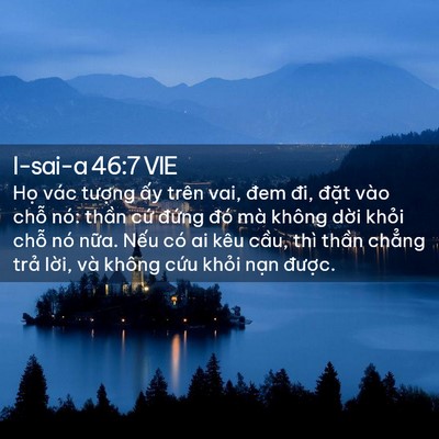 Picture 02 - I-sai-a 46:7 VIE - Họ vác tượng ấy trên vai, đem đi, - Bible Verse Picture