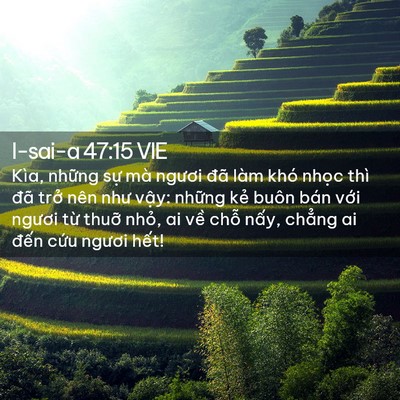 Picture 02 - I-sai-a 47:15 VIE - Kìa, những sự mà ngươi đã làm khó - Bible Verse Picture