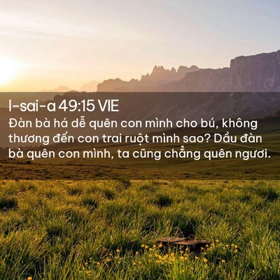 Picture 02 - I-sai-a 49:15 VIE - Đàn bà há dễ quên con mình cho bú, - Bible Verse Picture