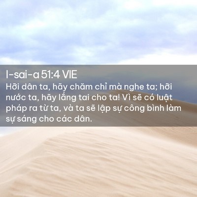Picture 02 - I-sai-a 51:4 VIE - Hỡi dân ta, hãy chăm chỉ mà nghe ta; - Bible Verse Picture