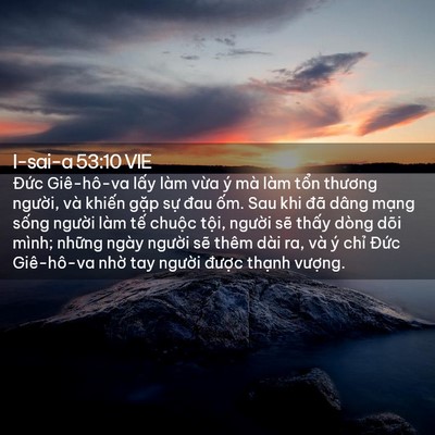 Picture 02 - I-sai-a 53:10 VIE - Đức Giê-hô-va lấy làm vừa ý mà làm - Bible Verse Picture