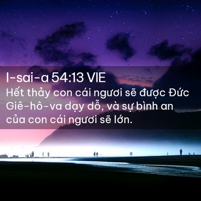 Picture 02 - I-sai-a 54:13 VIE - Hết thảy con cái ngươi sẽ được - Bible Verse Picture